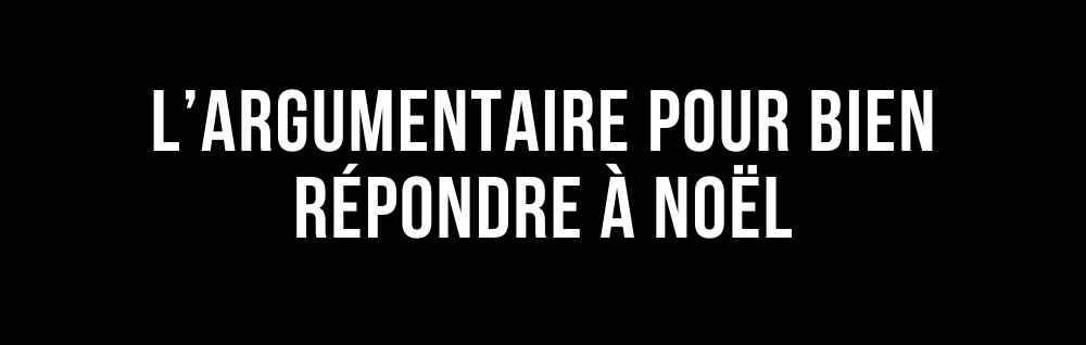 L'édito de Marie : L'argumentaire pour bien répondre à Noël