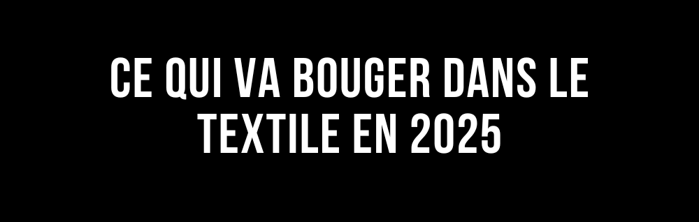 L'édito de Marie : Ce qui va bouger dans le textile en 2025