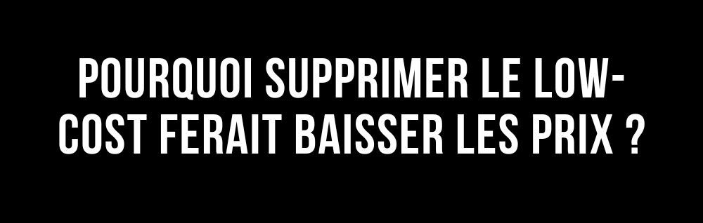 L'Edito de Marie - Pourquoi supprimer le low-cost ferait baisser les prix