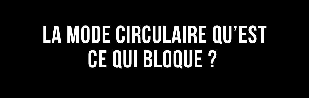 L'édito de Marie : La mode circulaire qu’est ce qui bloque ? 